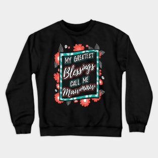 My Greatest Blessings Call Me Mawmaw Grandma Crewneck Sweatshirt